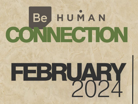 Be Human Connection: February 2024 - 